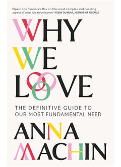 Why We Love: The Definitive Guide to Our Most Fundamental Need 