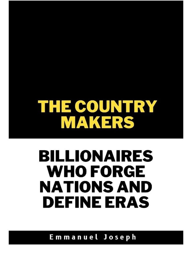 The Country Makers Billionaires Who Forge Nations and Define Eras  - Image 1