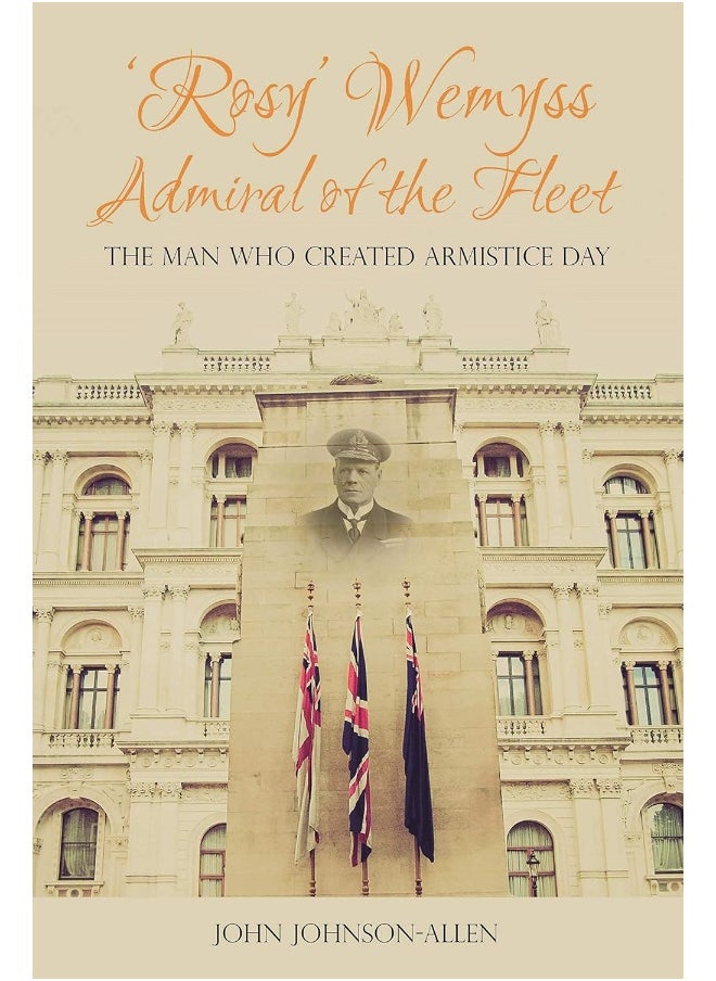 null - Rosy' Wemyss, Admiral of the Fleet: the Man who created Armistice Day - Image 1