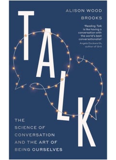 Talk : The Science of Conversation and the Art of Being Ourselves 