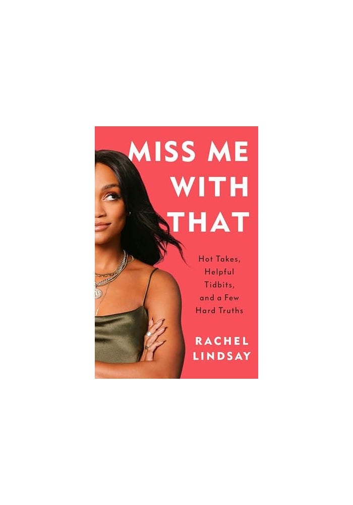 Miss Me with That: Hot Takes, Helpful Tidbits, and a Few Hard Truths