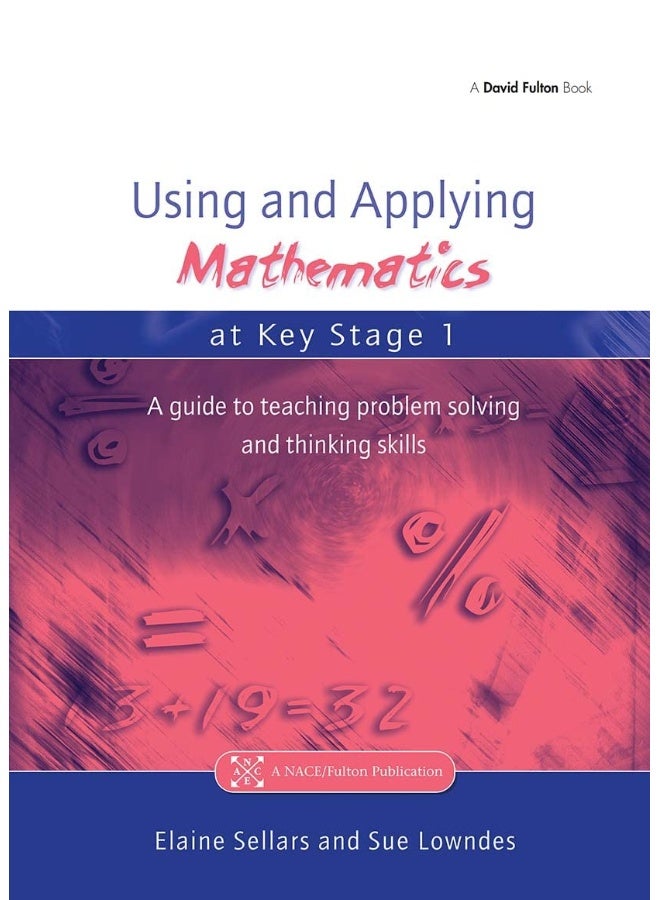 Using and Applying Mathematics at Key Stage 1: A Guide to Teaching Problem Solving and Thinking Skills 