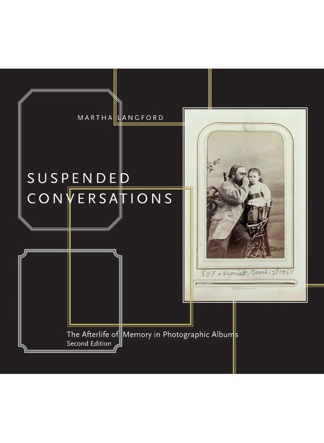 Suspended Conversations: The Afterlife of Memory in Photographic Albums, Second Edition 