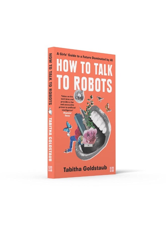 How To Talk To Robots: A Girlsâ€™ Guide to a Future Dominated by Ai - Image 4
