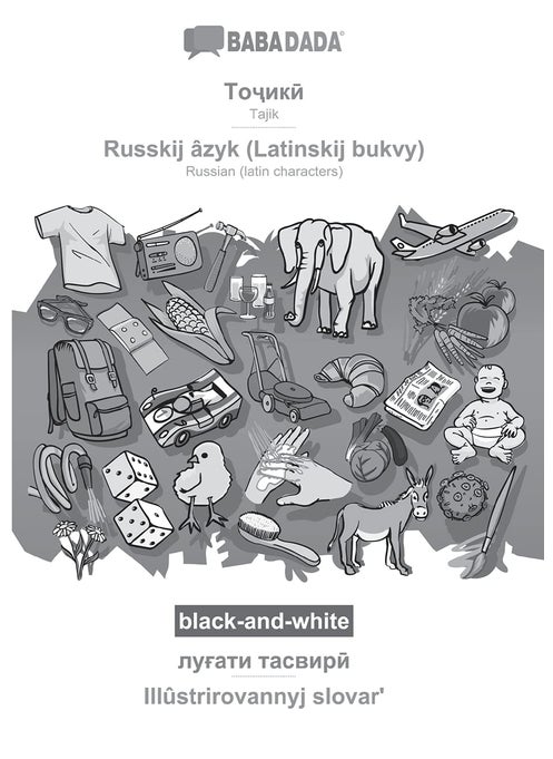 Tajik (in cyrillic script) - Russkij âzyk (Latinskij bukvy), visual dictionary, BW: BABADADA Tajik (in cyrillic script) - Russian (latin characters), visual dictionary, BW
