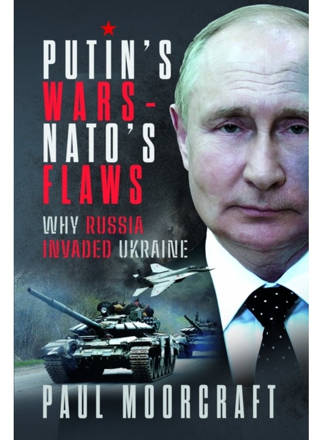 Putin s Wars and NATO s Flaws Why Russia Invaded Ukraine - Hardback