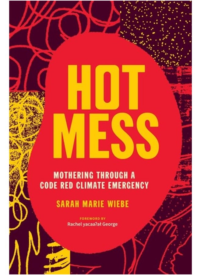 Hot Mess: Mothering Through a Code Red Climate Emergency 