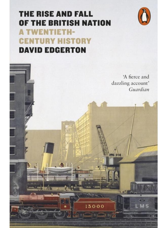 The Rise and Fall of the British Nation : A Twentieth-Century History