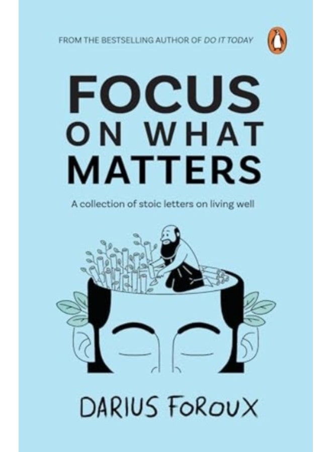 Focus on What Matters : A Collection of Stoic Letters on Living Well | Book on Self reflection by the bestselling author of Think Straight 