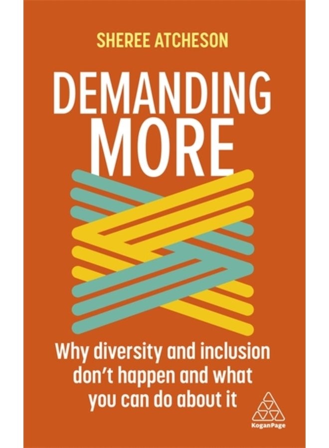 Demanding More Why Diversity and Inclusion Don t Happen and What You Can Do About It - Paperback