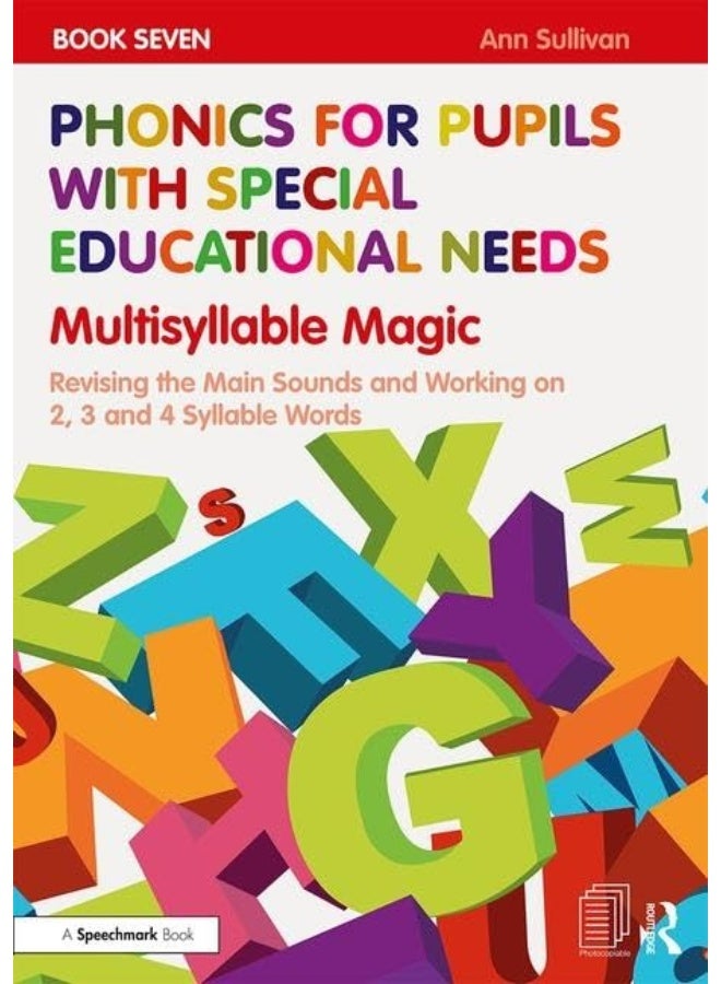 Phonics for Pupils with Special Educational Needs Book 7: Multisyllable Magic: Revising the Main Sounds and Working on 2, 3 and 4 Syllable Words 