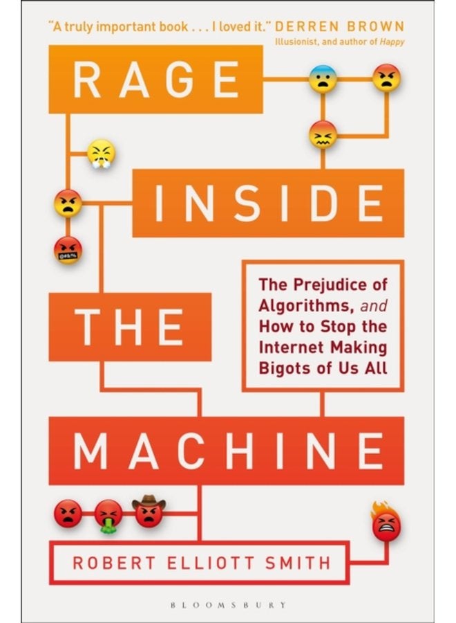 Rage Inside the Machine The Prejudice of Algorithms and How to Stop the Internet Making Bigots of Us All - Hardback