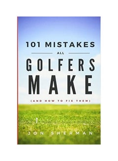 101 Mistakes All Golfers Make 