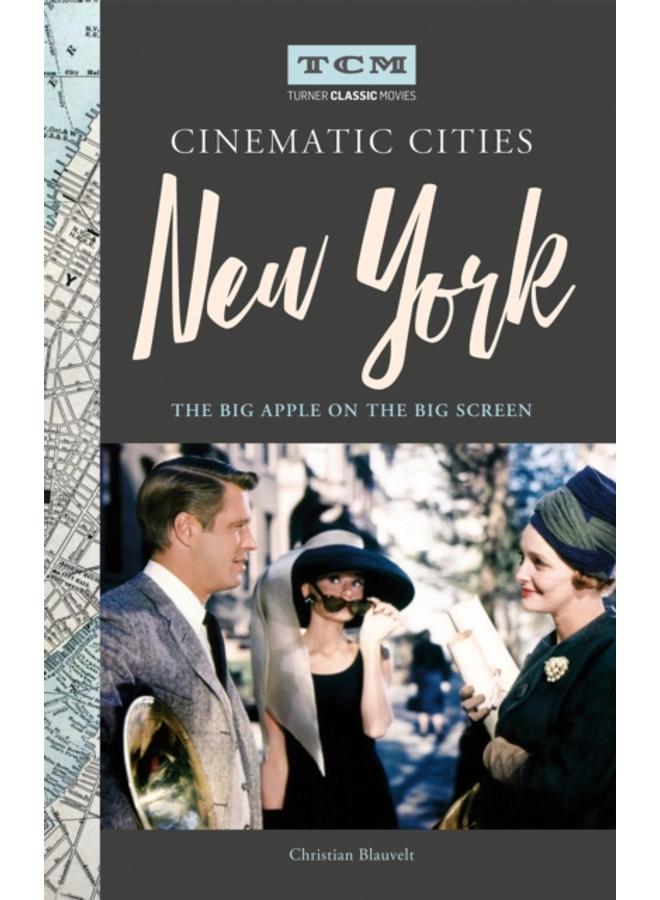 Turner Classic Movies Cinematic Cities: New York : The Big Apple on the Big Screen 