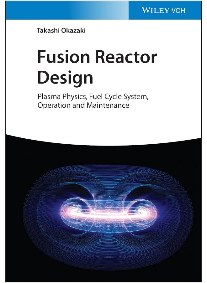 null - Fusion Reactor Design: Plasma Physics, Fuel Cycle System, Operation and Maintenance - Image 1