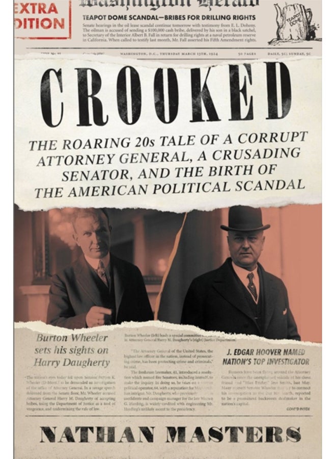 Crooked : The Roaring 20s Tale of a Corrupt Attorney General, a Crusading Senator, and the Birth of the American Political Scandal