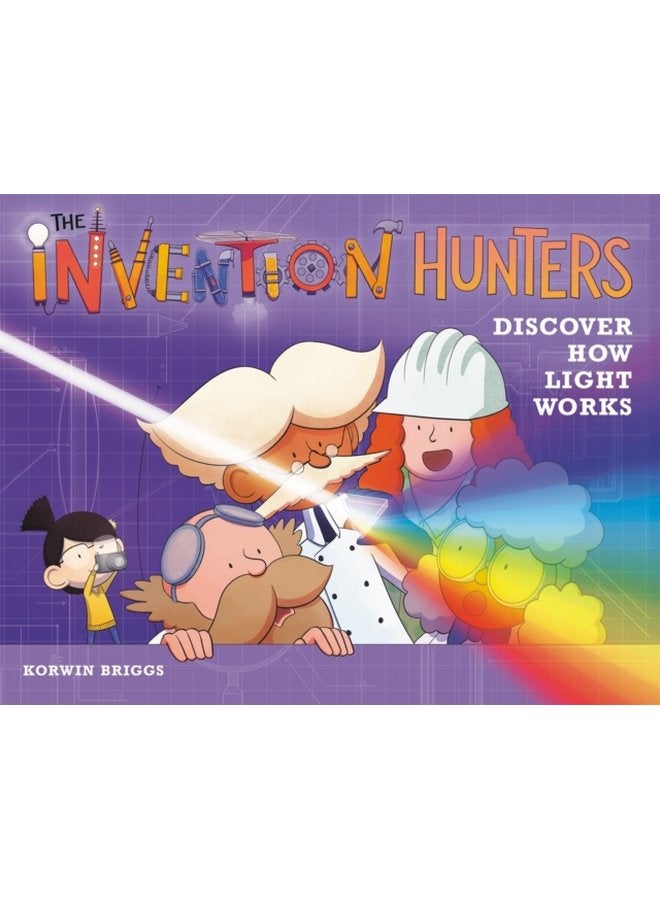 The Invention Hunters Discover How Light Works - Hardback