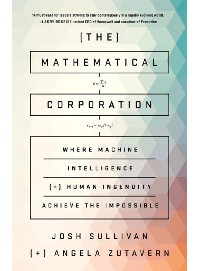 The Mathematical Corporation : Where Machine Intelligence and Human Ingenuity Achieve the Impossible 