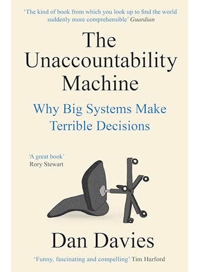 The Unaccountability Machine: Why Big Systems Make Terrible Decisions