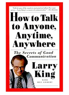 How to Talk to Anyone, Anytime, Anywhere: The Secrets of Good Communication 
