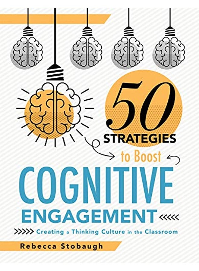 Fifty Strategies To Boost Cognitive Engagement Creating A Thinking Culture In The Classroom 50 Tea