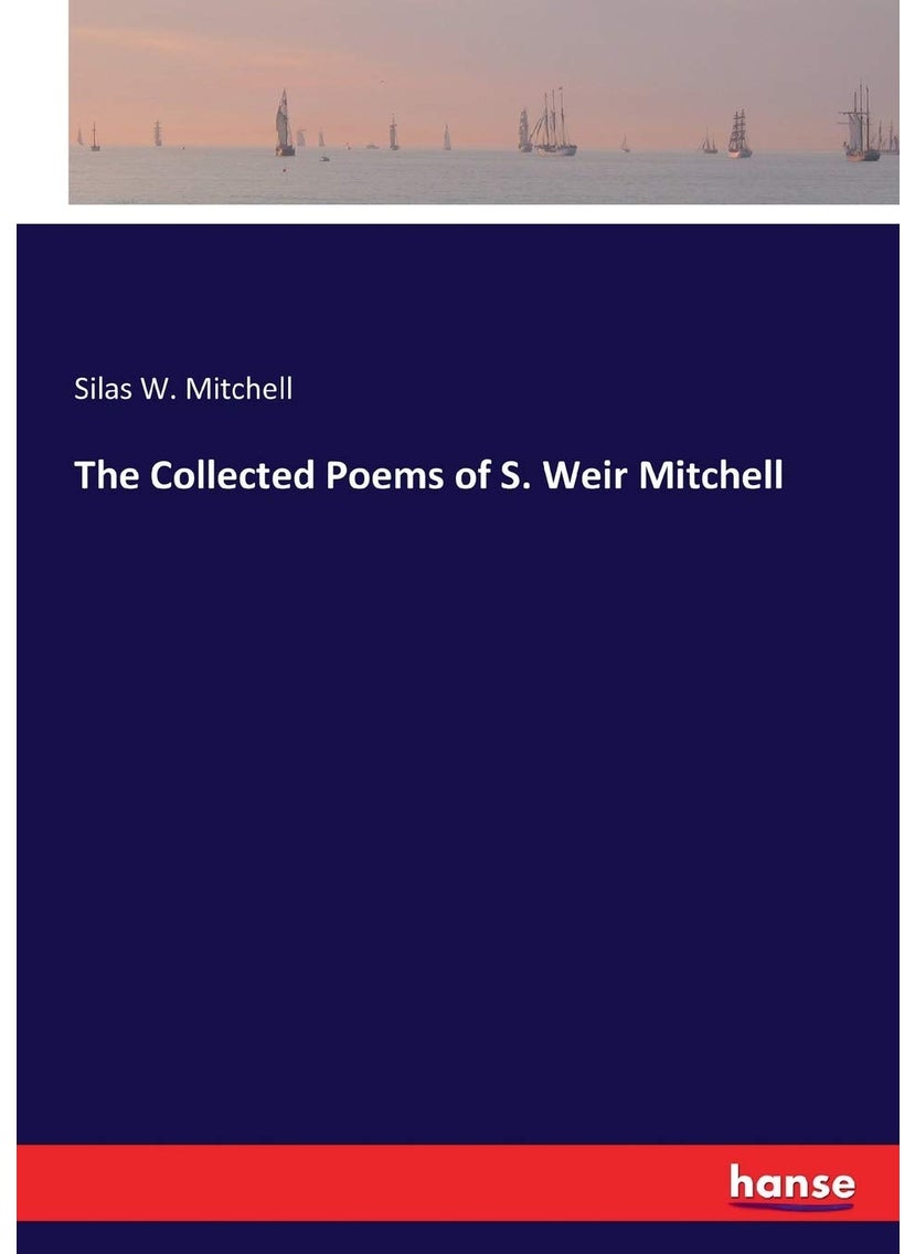 The Collected Poems of S. Weir Mitchell