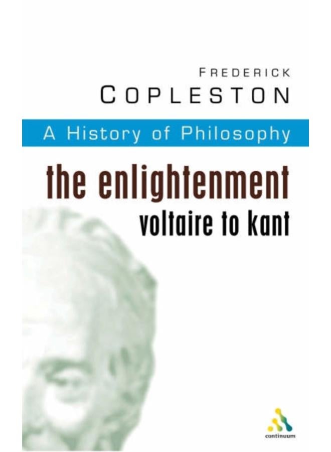 History of Philosophy Volume 6 : The Enlightenment: Voltaire to Kant 