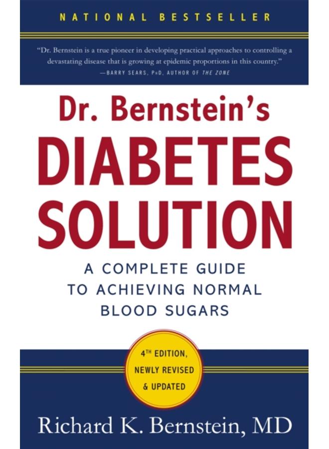 Dr Bernstein's Diabetes Solution : A Complete Guide To Achieving Normal Blood Sugars, 4th Edition 