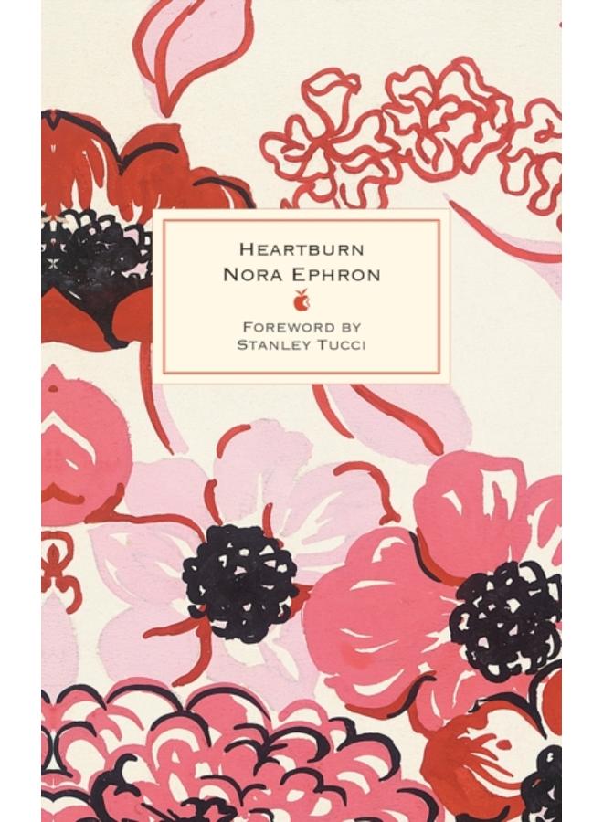 Heartburn : 40th Anniversary Edition ??? with a Foreword by Stanley Tucci 