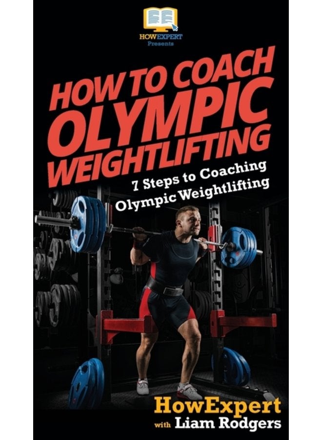 How To Coach Olympic Weightlifting 7 Steps to Coaching Olympic Weightlifting - Hardback