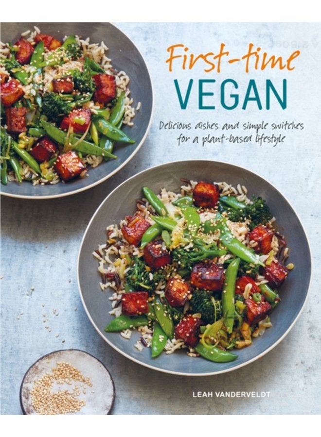 First time Vegan Delicious Dishes and Simple Switches for a Plant Based Lifestyle - Hardback