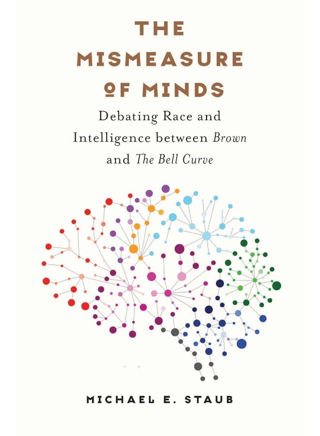 The Mismeasure of Minds: Debating Race and Intelligence between Brown and The Bell Curve 