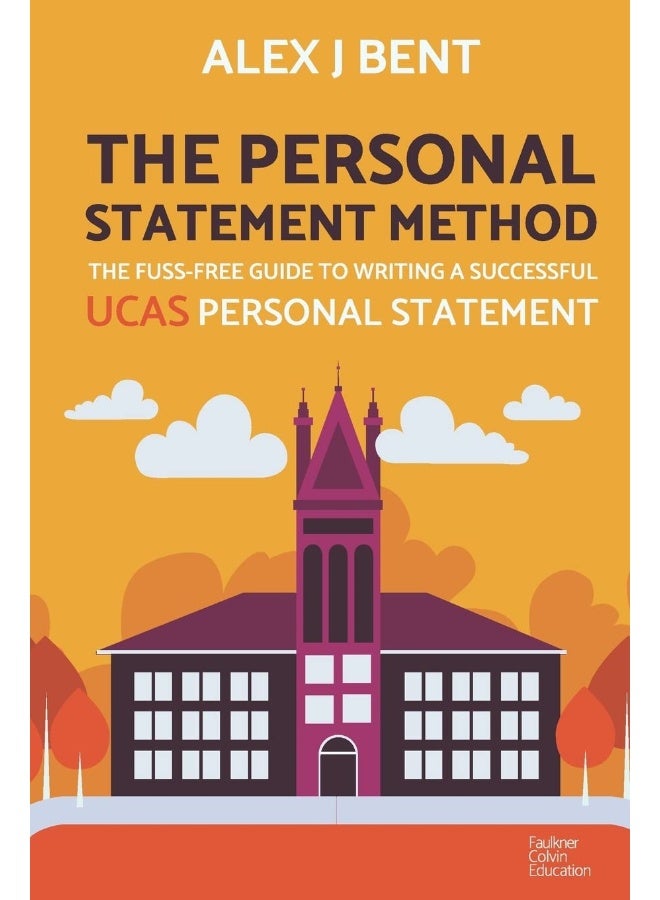 The Personal Statement Method: The Fuss-Free Guide to Writing a Successful UCAS Personal Statement