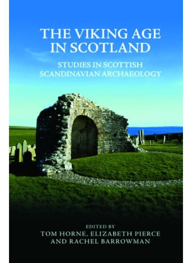 The Viking Age in Scotland : Studies in Scottish Scandinavian Archaeology 