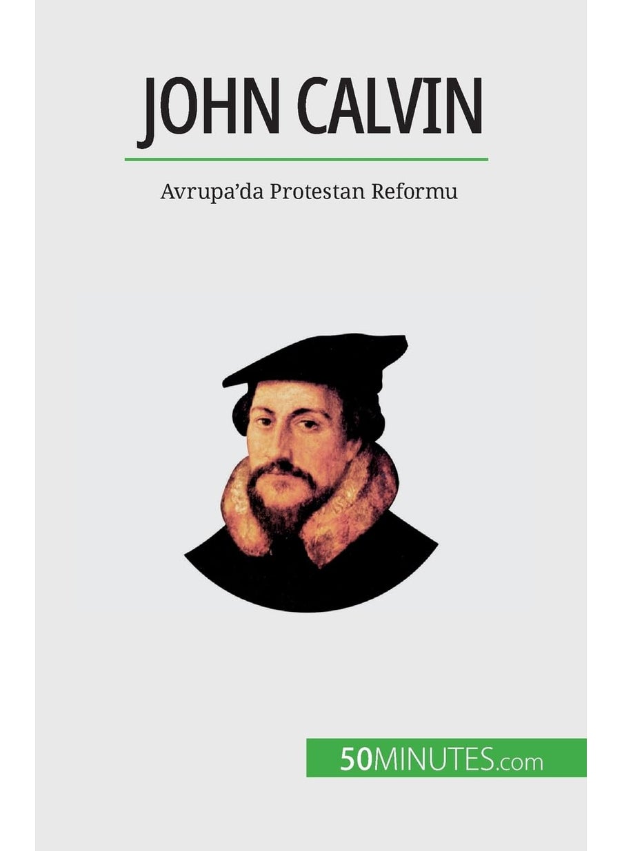 John Calvin: Avrupa'da Protestan Reformu  - Image 1