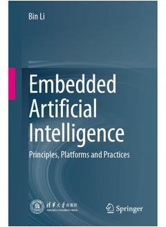 Embedded Artificial Intelligence: Principles, Platforms and Practices 