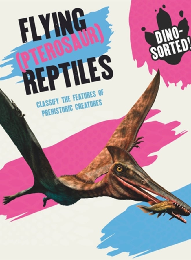 Dino-sorted!: Flying (Pterosaur) Reptiles
