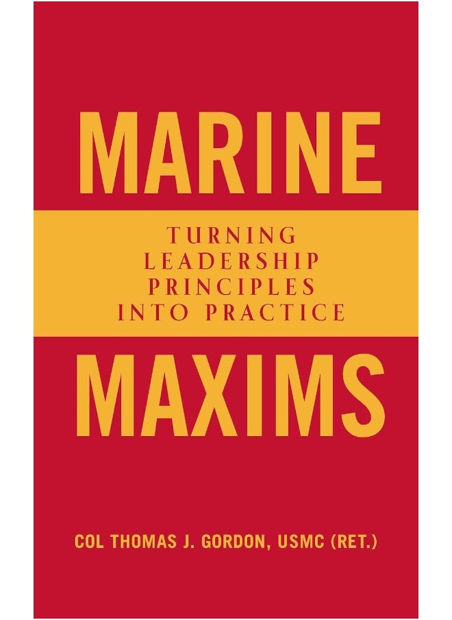 Marine Maxims: Turning Leadership Principles into Practice 