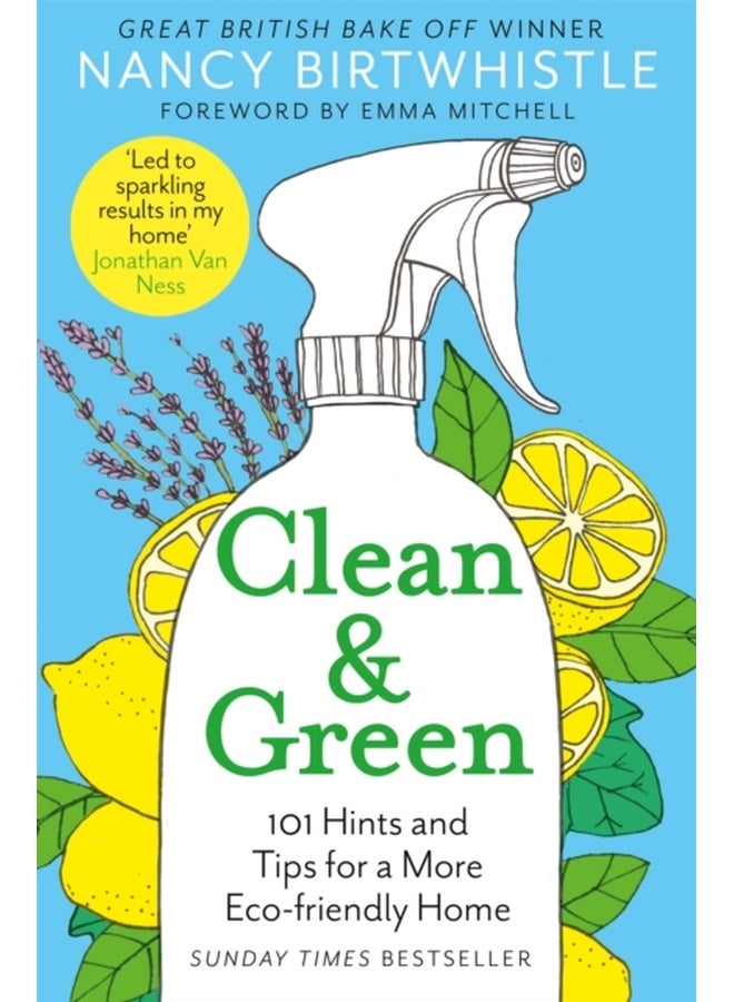 Clean & Green : 101 Hints and Tips for a More Eco-Friendly Home 