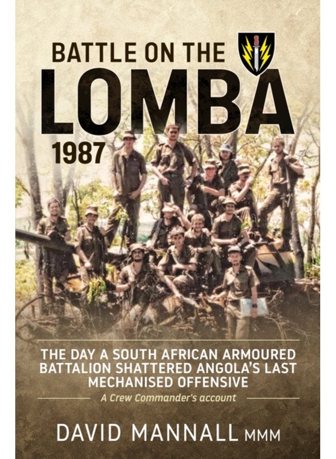 Battle on the Lomba 1987 The Day a South African Armoured Battalion Shattered Angola s Last Mechanized Offensive a Crew Commander s Account - Paperback