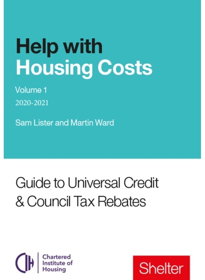 Help With Housing Costs Volume 1 Guide to Universal Credit Council Tax Rebates 2020 21 - Paperback