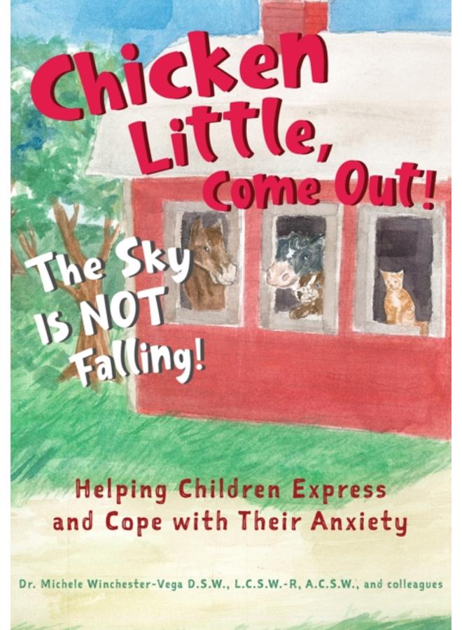 Chicken Little, Come Out! The Sky Is Not Falling! : Helping Children Express and Cope with Their Anxiety (Learn to Read, Mental Health for Kids) 