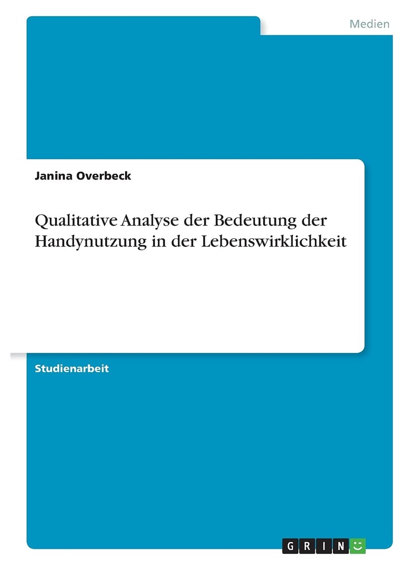 Qualitative Analyse der Bedeutung der Handynutzung in der Lebenswirklichkeit 