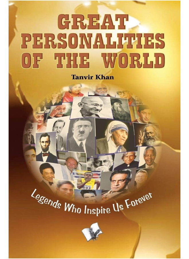 Great Personalities of the World: Legends Who Inspire Us Forever 