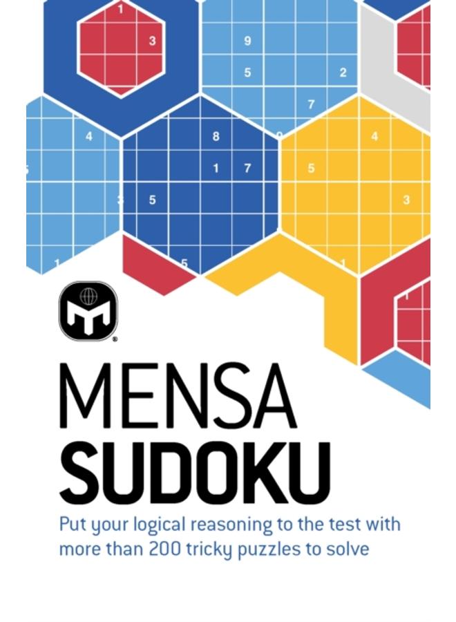 Mensa Sudoku : Put your logical reasoning to the test with more than 200 tricky puzzles to solve 