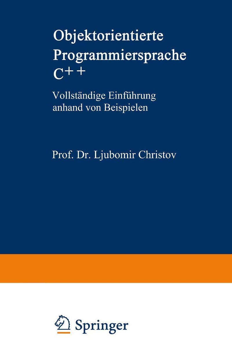 Objektorientierte Programmiersprache C++: Vollstandige Einfuhrung Anhand Von Beispielen 