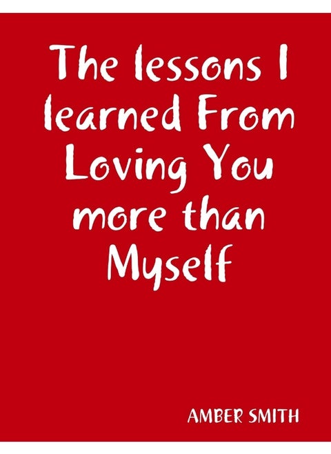 The lessons I learned From Loving You more than Myself