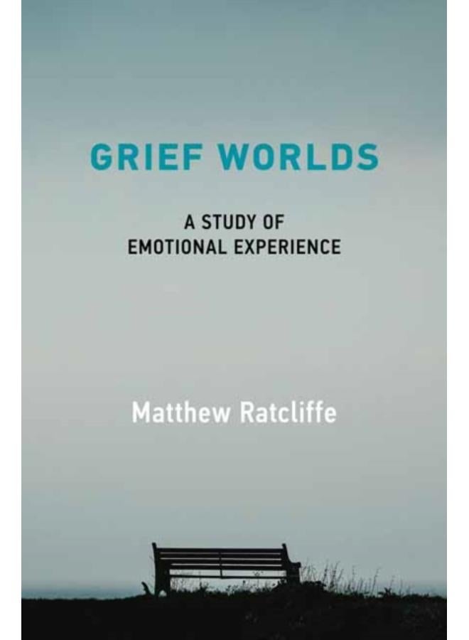 Grief Worlds : A Study of Emotional Experience