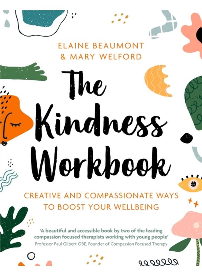 The Kindness Workbook Creative and Compassionate Ways to Boost Your Wellbeing - Paperback