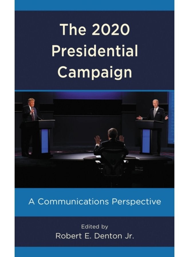 The 2020 Presidential Campaign A Communications Perspective - Paperback